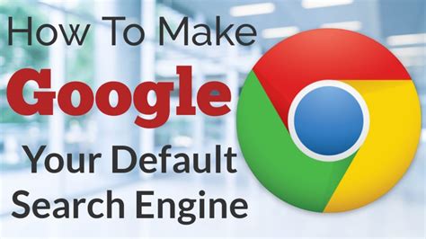 Make Google your default search engine 